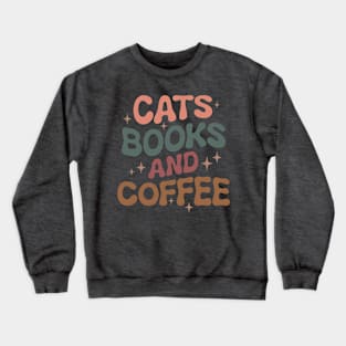 Cats, books and coffee; cat lover; book lover; bookworm; coffee lover; coffee drinker; caffeine; coffee; book; reader; books; cat owner; reading; Crewneck Sweatshirt